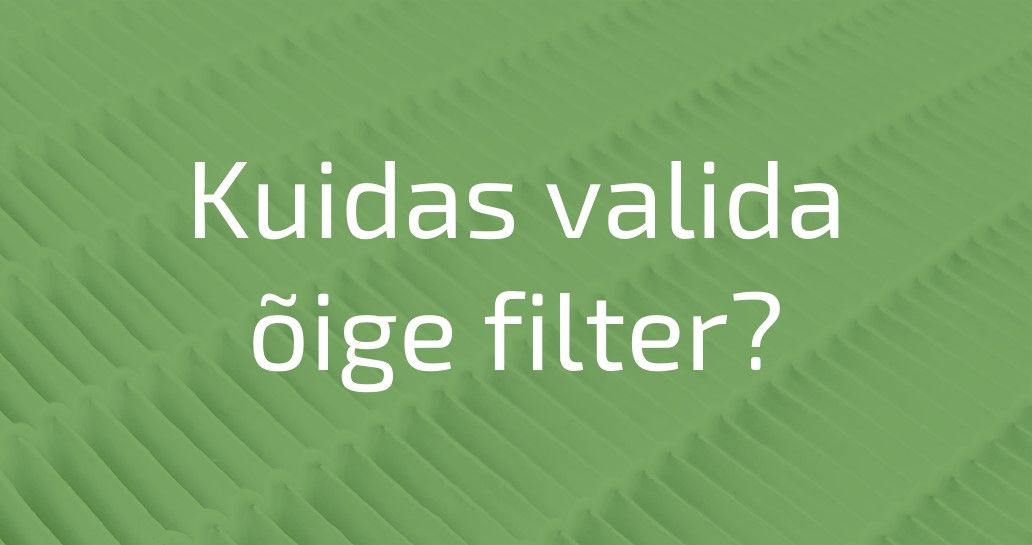 Kuidas valida õige filter?